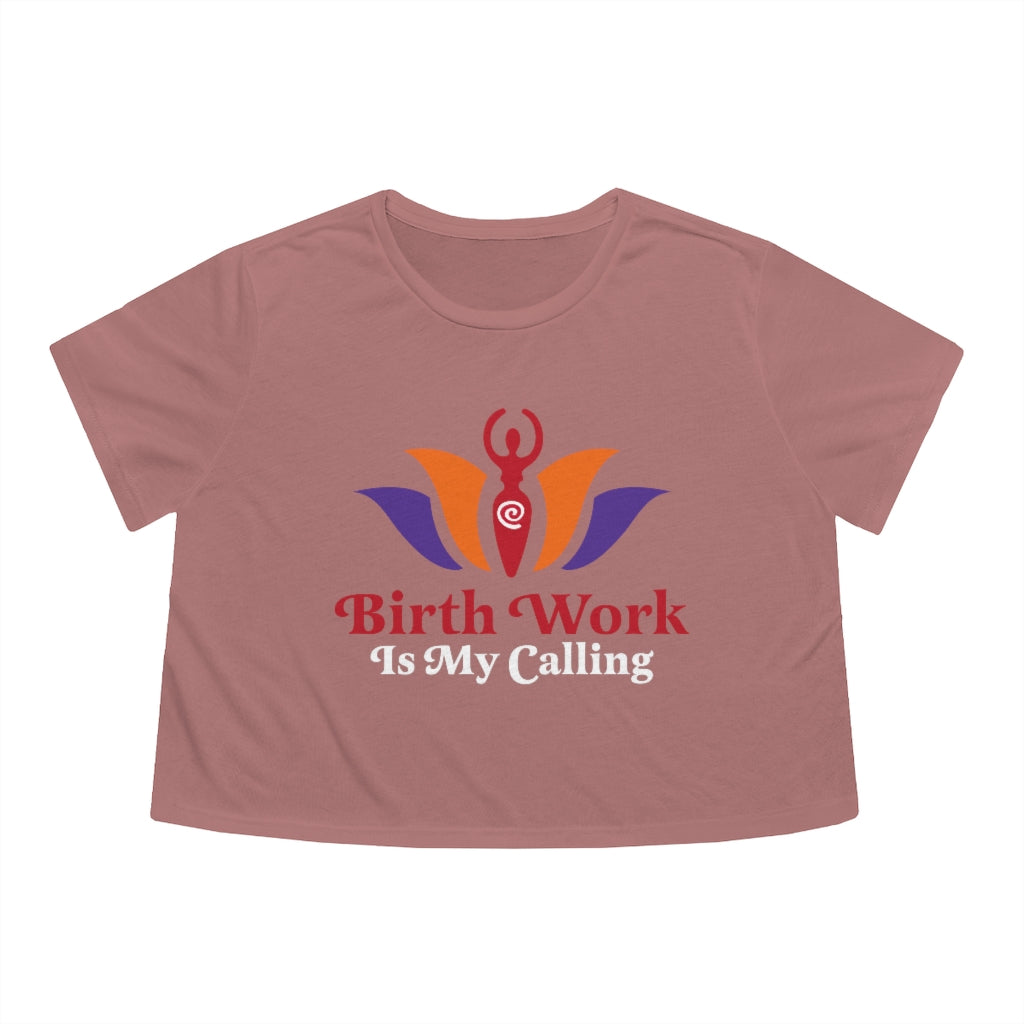 BIRTH WORK IS MY CALLING Flowy Cropped Tee