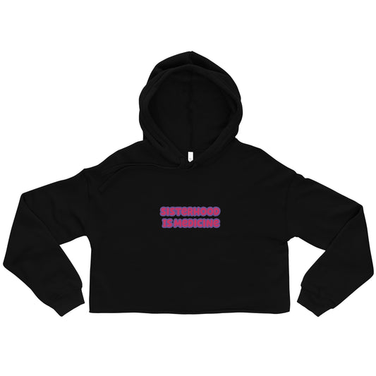 SISTERHOOD IS MEDICINE Crop Hoodie