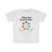 What that Heart Do Tho? Unisex Softstyle T-Shirt