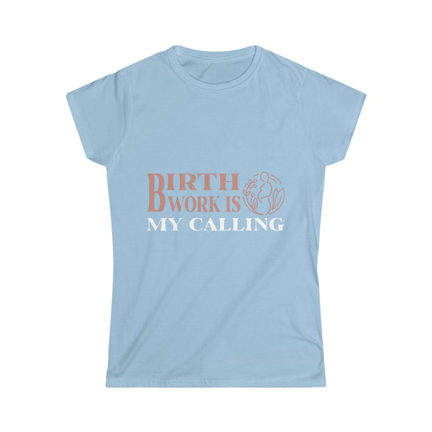 Birth Work is My Calling Tee