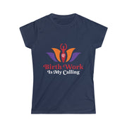 BIRTH WORK IS MY CALLING Tee