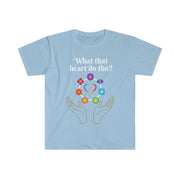 What That Heart Do Tho? Unisex T-shirt