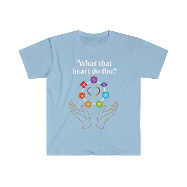 What That Heart Do Tho? Unisex T-shirt
