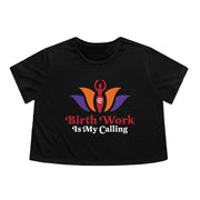 BIRTH WORK IS MY CALLING Flowy Cropped Tee