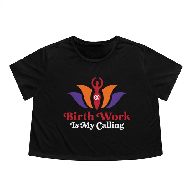 BIRTH WORK IS MY CALLING Flowy Cropped Tee