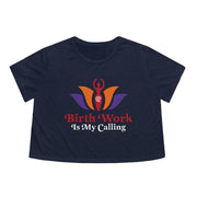 BIRTH WORK IS MY CALLING Flowy Cropped Tee