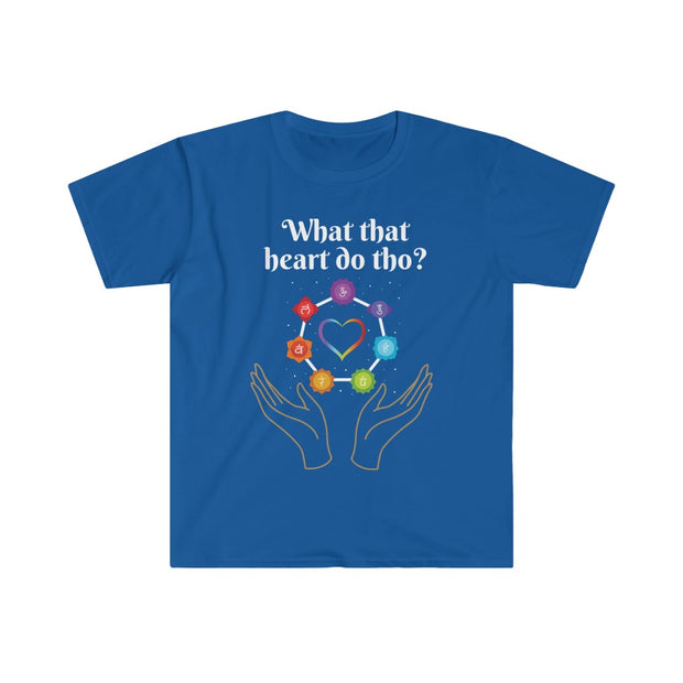 What That Heart Do Tho? Unisex T-shirt