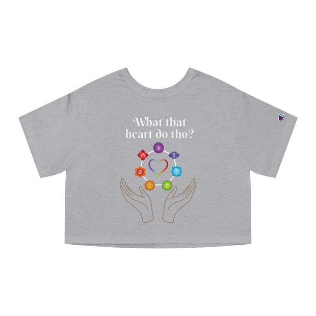 What That Heart Do Tho? Champion Women's Heritage Cropped T-Shirt