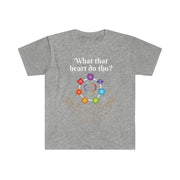 What That Heart Do Tho? Unisex T-shirt