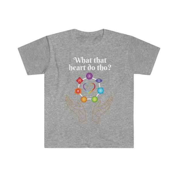 What That Heart Do Tho? Unisex T-shirt