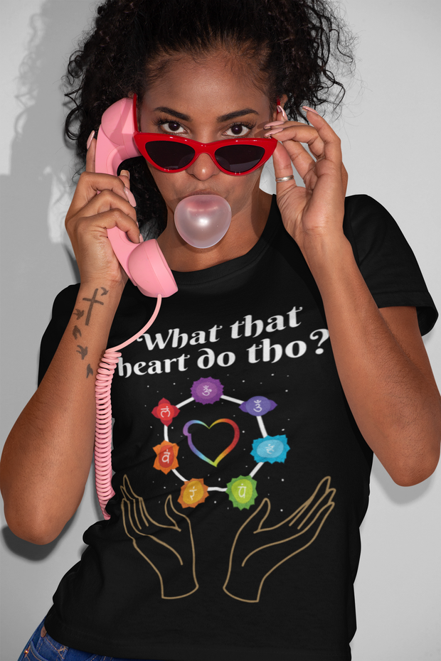 What That Heart Do Tho? Unisex T-shirt