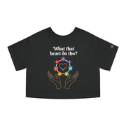 What That Heart Do Tho? Champion Women's Heritage Cropped T-Shirt