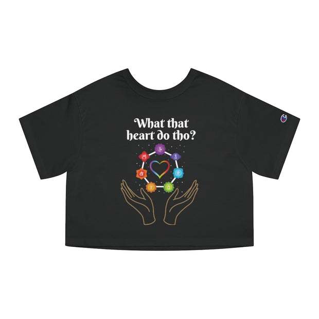 What That Heart Do Tho? Champion Women's Heritage Cropped T-Shirt