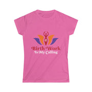 BIRTH WORK IS MY CALLING Tee