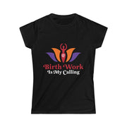 BIRTH WORK IS MY CALLING Tee