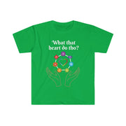 What That Heart Do Tho? Unisex T-shirt