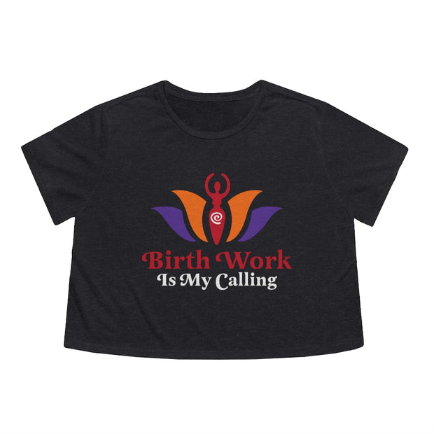 BIRTH WORK IS MY CALLING Flowy Cropped Tee