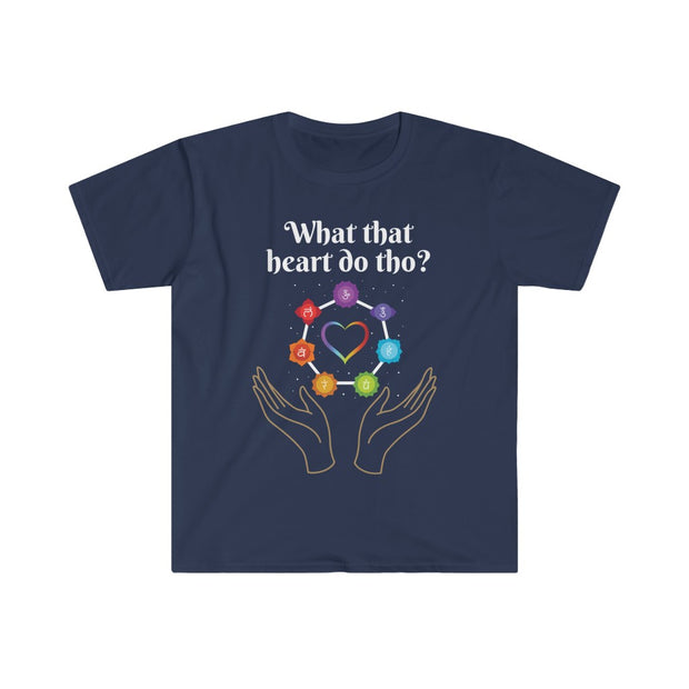 What That Heart Do Tho? Unisex T-shirt
