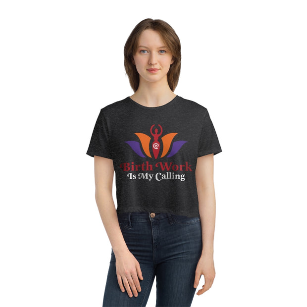 BIRTH WORK IS MY CALLING Flowy Cropped Tee