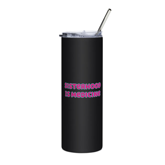 Sisterhood is Medicine Stainless steel tumbler
