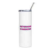 Sisterhood is Medicine Stainless steel tumbler